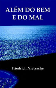 Title: ALÉM DO BEM E DO MAL, Author: Friedrich Nietzsche