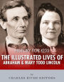 History for Kids: The Illustrated Lives of Abraham Lincoln and Mary Todd Lincoln