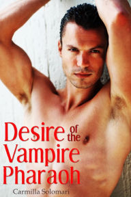 Title: Desire of the Vampire Pharaoh, Author: Carmilla Solomari