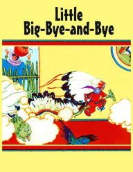 Title: Little Big Bye-and-Bye, Author: Holling C. Holling