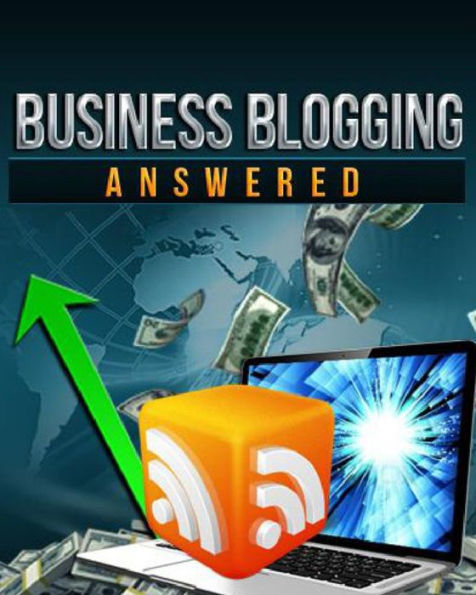 Business Blogging Answered