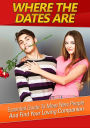 Where The Dates Are: Essential Guide To Meet New People And Finding Your Loving Companion