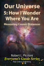 Our Universe 5: How I Wonder Where You Are: Measuring Cosmic Distances