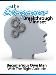 Title: The Entrepreneur Breakthrough Mindset: Become Your Own Man With The Right Attitude, Author: Anonymous