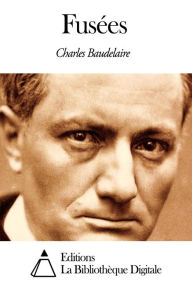 Title: Fusées, Author: Charles Baudelaire