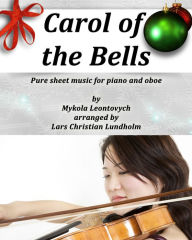 Title: Carol of the Bells Pure sheet music for piano and oboe by Mykola Leontovych arranged by Lars Christian Lundholm, Author: Pure Sheet Music