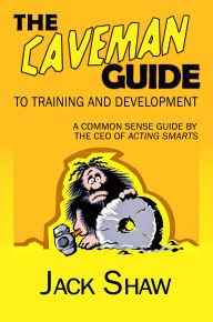 Title: The Caveman Guide To Training and Development, Author: Jack Shaw