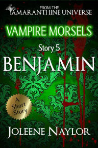 Title: Benjamin (Vampire Morsels), Author: Joleene Naylor