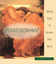 Title: Permission to Nap, Taking Time to Restore Your Spirit (Permission to...books, #1), Author: Jill Murphy Long