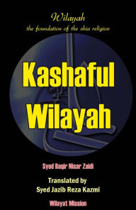 Title: Kashaful Wilayah, Author: Syed Jazib Reza Kazmi