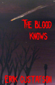 Title: The Blood Knows, Author: Erik Gustafson