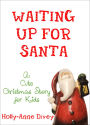 Waiting Up for Santa: A Cute Christmas Story for Kids