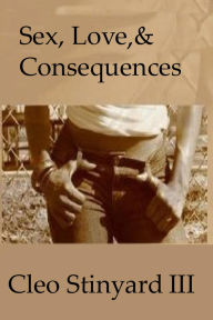 Title: Sex, Love & Consequences, Author: Cleo Stinyard