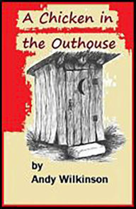 Title: A Chicken in the Outhouse, Author: Andy Wilkinson