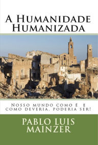 Title: A Humanidade Humanizada, Author: Pablo Luis Mainzer