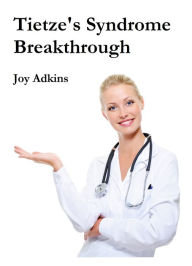 Title: Tietze's Syndrome Breakthrough, Author: Joy Adkins