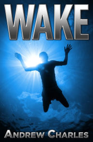 Title: Wake, Author: Andrew Charles