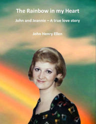 Title: Rainbow in my Heart, Author: John Henry Ellen