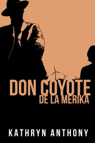 Title: Don Coyote de la Merika, Author: Kathryn Anthony