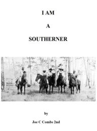 Title: I Am A Southerner, Author: Joe C Combs 2nd