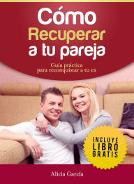 Title: Cómo recuperar a tu pareja, Author: Alicia Garcia