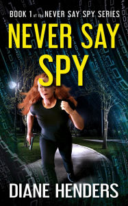 Title: Never Say Spy, Author: Diane Henders