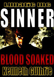 Title: Blood Soaked (Sinner Action Horror Series #1), Author: Kenneth Guthrie