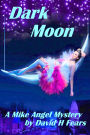 Dark Moon: A Mike Angel Private Eye Mystery (Mike Angel Mysteries, #6)