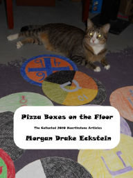 Title: Pizza Boxes on the Floor: The Collected 2010 Hearthstone Articles, Author: Morgan Drake Eckstein