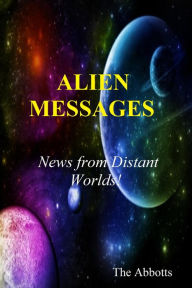 Title: Alien Messages: News from Distant Worlds!, Author: The Abbotts