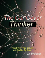 Title: The Car Cover Thinker, Author: Vic Williams