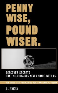 Title: Penny Wise, Pound Wiser, Author: Ali Vaidya