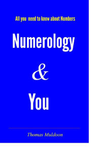 Title: Numerology & You: Character Profiles, Author: Thomas Muldoon