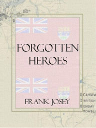 Title: Forgotten Heroes: Canadian espionage in WW2, Author: Frank Josey
