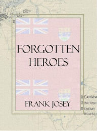 Title: Forgotten Heroes - Canadian espionage in WW2, Author: Frank Josey