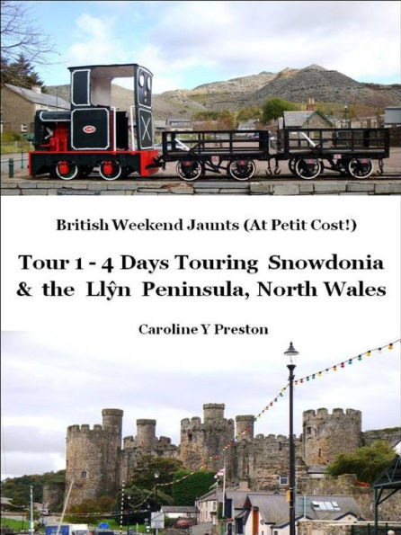 British Weekend Jaunts: Tour 1 - 4 Days Touring Snowdonia and the Llyn Peninsula North Wales