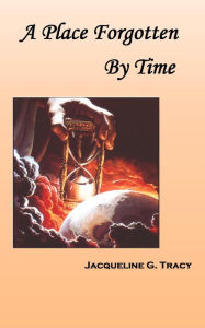 Title: A Place Forgotten By Time, Author: Jacqueline Tracy