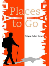 Title: Places to Go, Author: Nalynn Dolan Caine