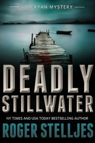 Title: Deadly Stillwater, Author: Roger Stelljes