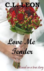 Title: Love Me Tender, Author: C.L. Leon