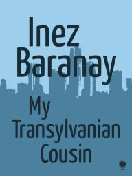 Title: My Transylvanian Cousin, Author: Inez Baranay