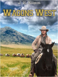 Title: Wagons West, Author: J H Ellison