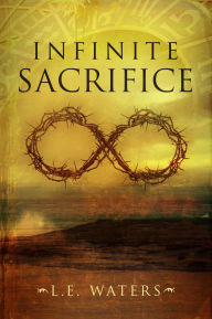 Title: Infinite Sacrifice (Infinite Series, Book 1), Author: L.E. Waters