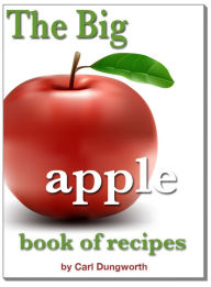 Title: The Big Apple Book Of Recipes, Author: Carl Dungworth