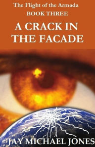 Title: 3 A Crack in the Facade, Author: Jay Michael Jones