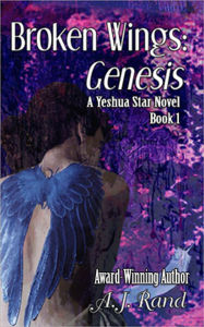 Title: Broken Wings: Genesis (Book 1 of the Yeshua Star Series), Author: A. J. Rand