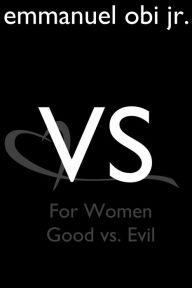 Title: Versus for Women: Good vs Evil, Author: Emmanuel Obi Jr