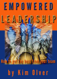 Title: Empowered Leadership-How to get the best from your team, Author: Kim Olver