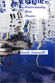 Title: Understanding Your Dreams, Author: Carole Somerville