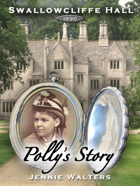 Swallowcliffe Hall 1890: Polly's Story